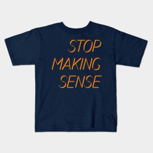 stop making sense Kids T-Shirt